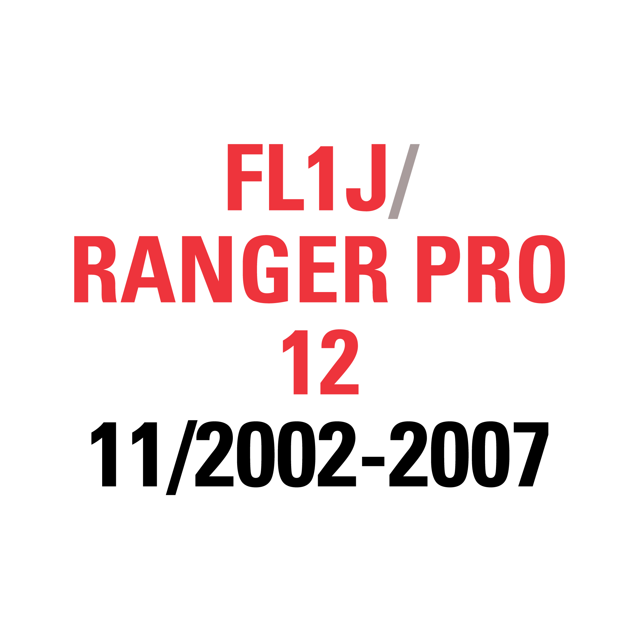 FL1J RANGER PRO 12 11/2002-2007